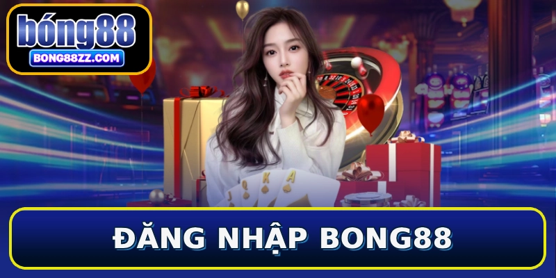 Đăng nhập BONG88