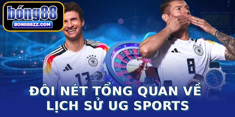 Đôi nét tổng quan về lịch sử UG Sports