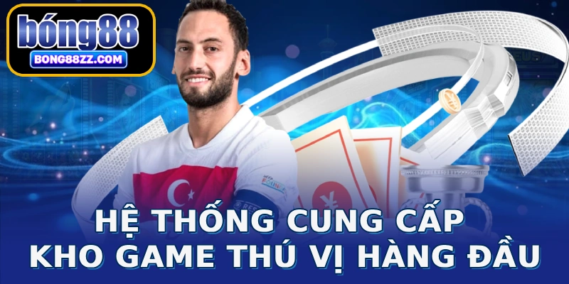 Hệ thống cung cấp kho game thú vị hàng đầu