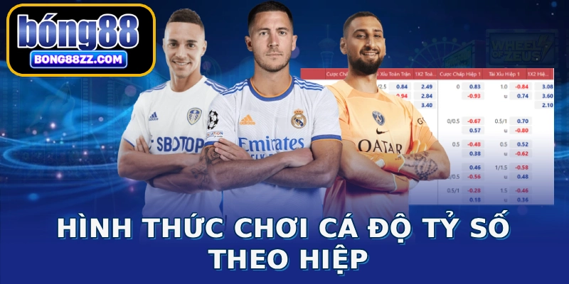 Hình thức chơi cá độ tỷ số theo hiệp
