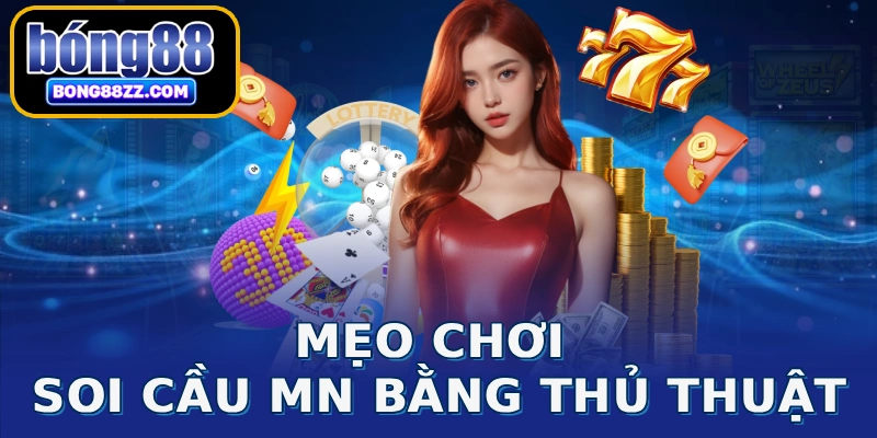 Mẹo chơi soi cầu MN bằng thủ thuật