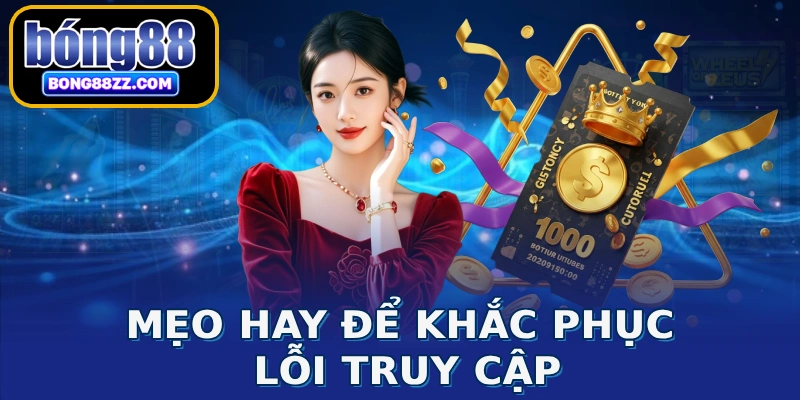Mẹo hay để khắc phục lỗi truy cập