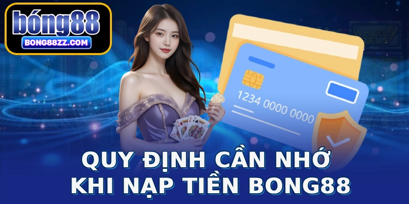 Quy định cần nhớ khi nạp tiền BONG88