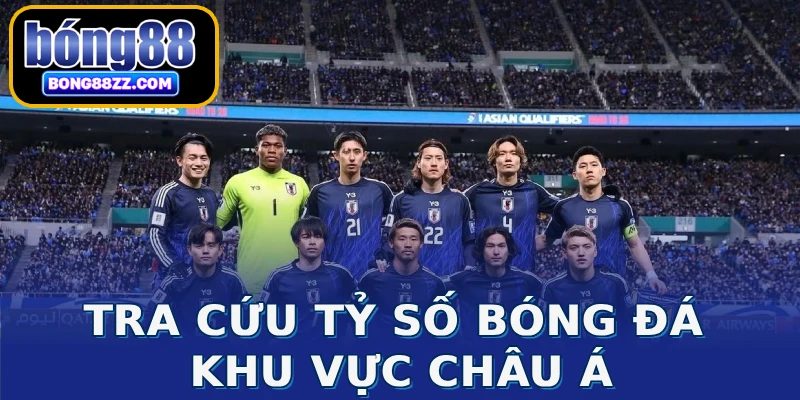 Tra cứu tỷ số bóng đá khu vực Châu Á